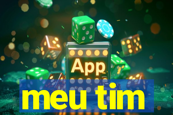 meu tim